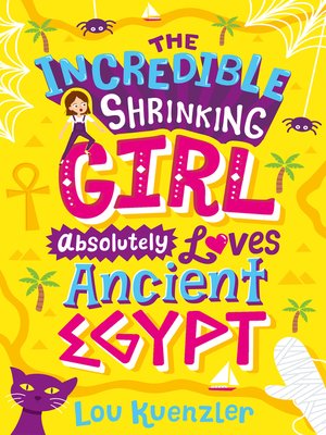 cover image of The Incredible Shrinking Girl Absolutely Loves Ancient Egypt